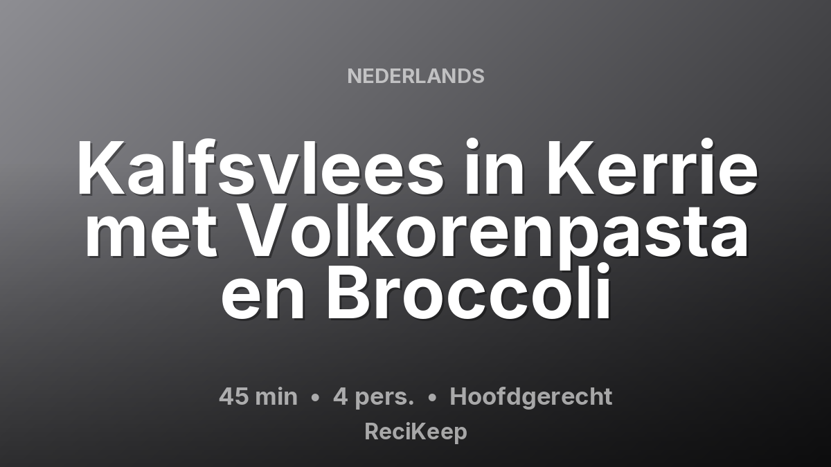 Receptkaart Kalfsvlees in Kerrie met Volkorenpasta en Broccoli – Hoofdgerecht