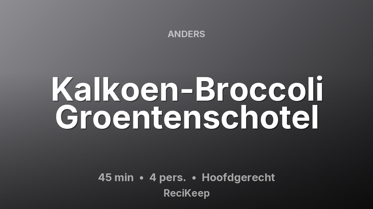 Receptkaart Kalkoen-Broccoli Groentenschotel – Hoofdgerecht