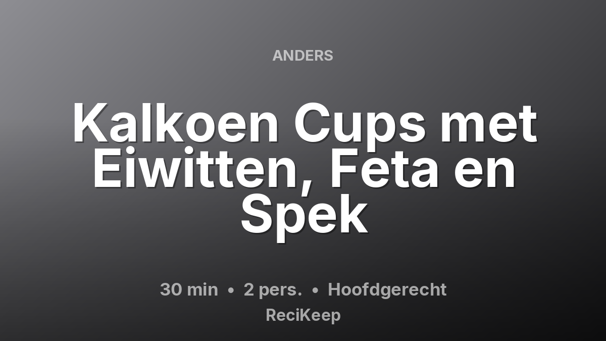 Receptkaart Kalkoen Cups met Eiwitten, Feta en Spek – Hoofdgerecht