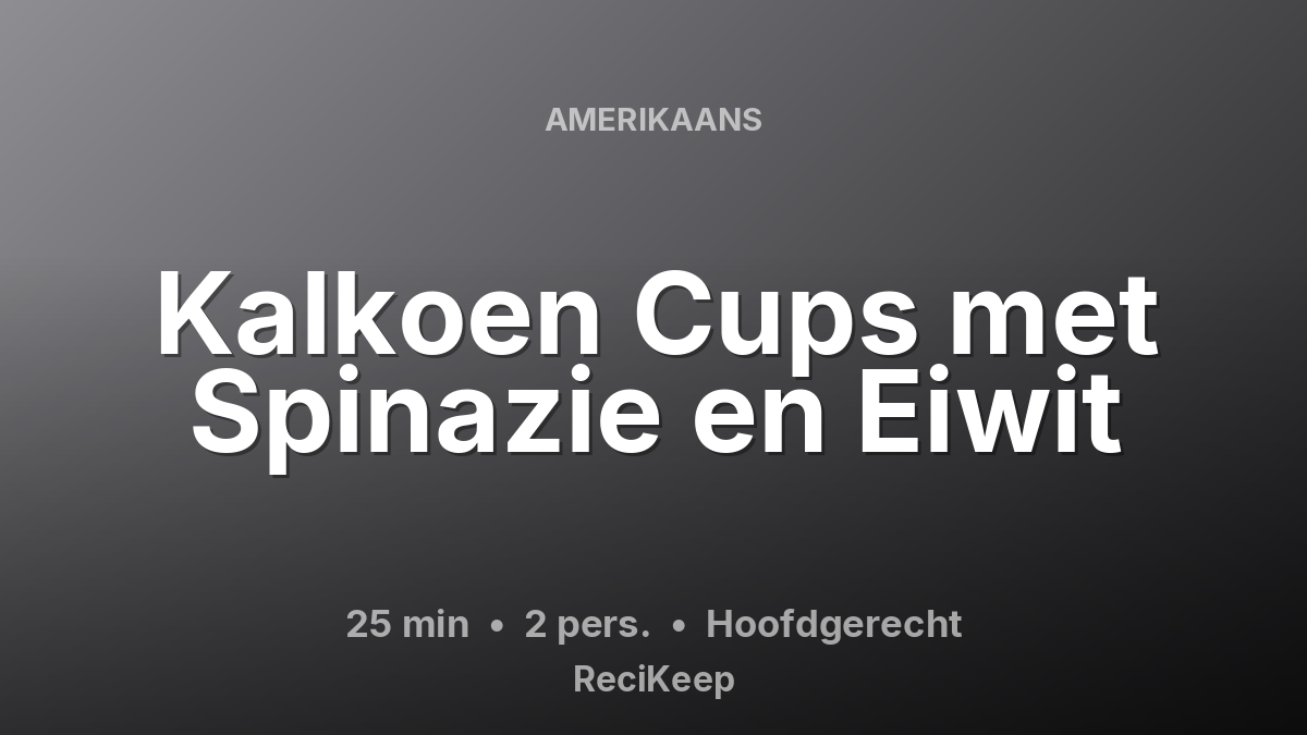 Receptkaart Kalkoen Cups met Spinazie en Eiwit – Hoofdgerecht