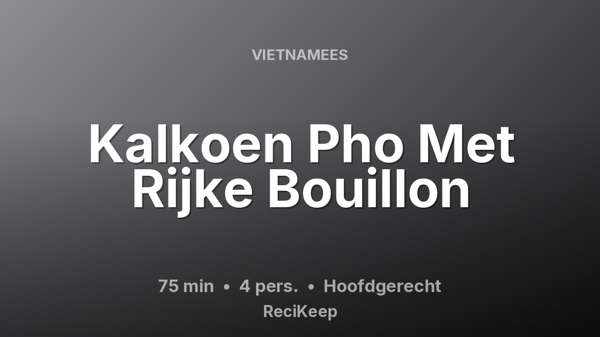 Receptkaart Kalkoen Pho Met Rijke Bouillon – Hoofdgerecht