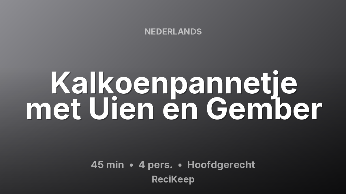Receptkaart Kalkoenpannetje met Uien en Gember – Hoofdgerecht
