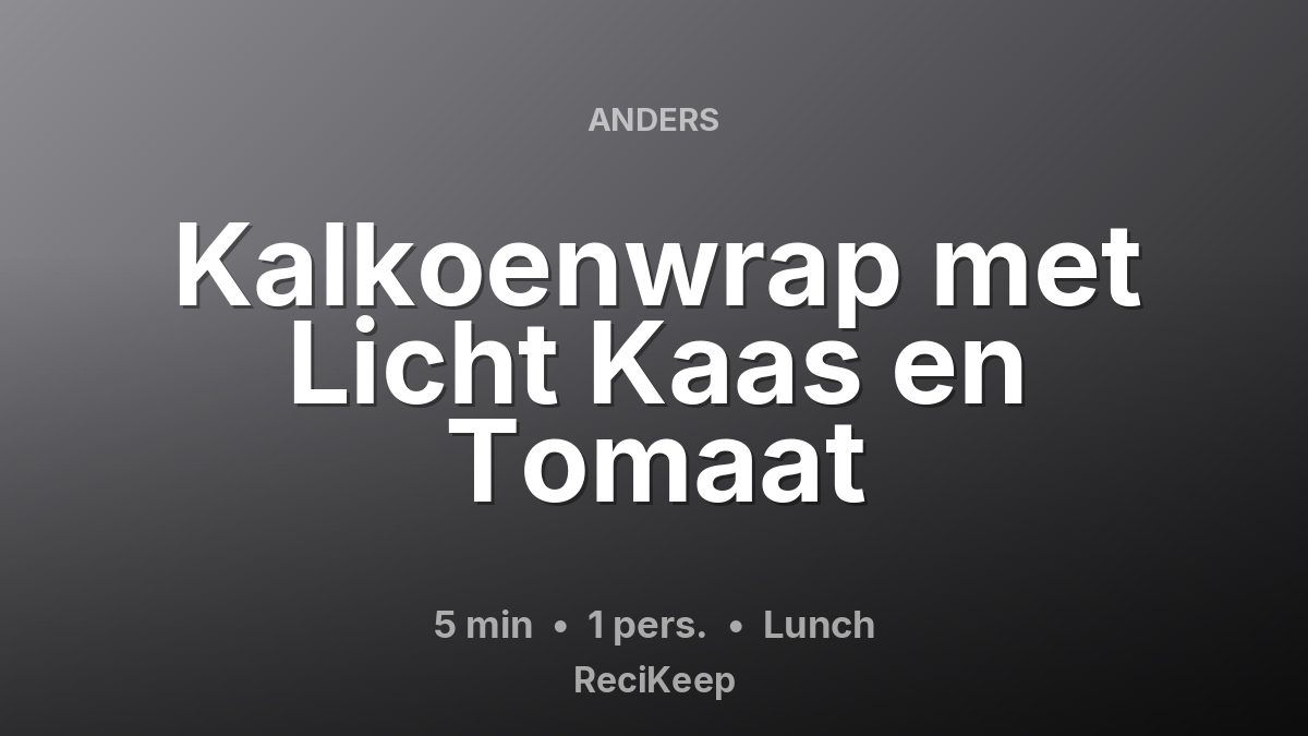 Receptkaart Kalkoenwrap met Licht Kaas en Tomaat – Lunch