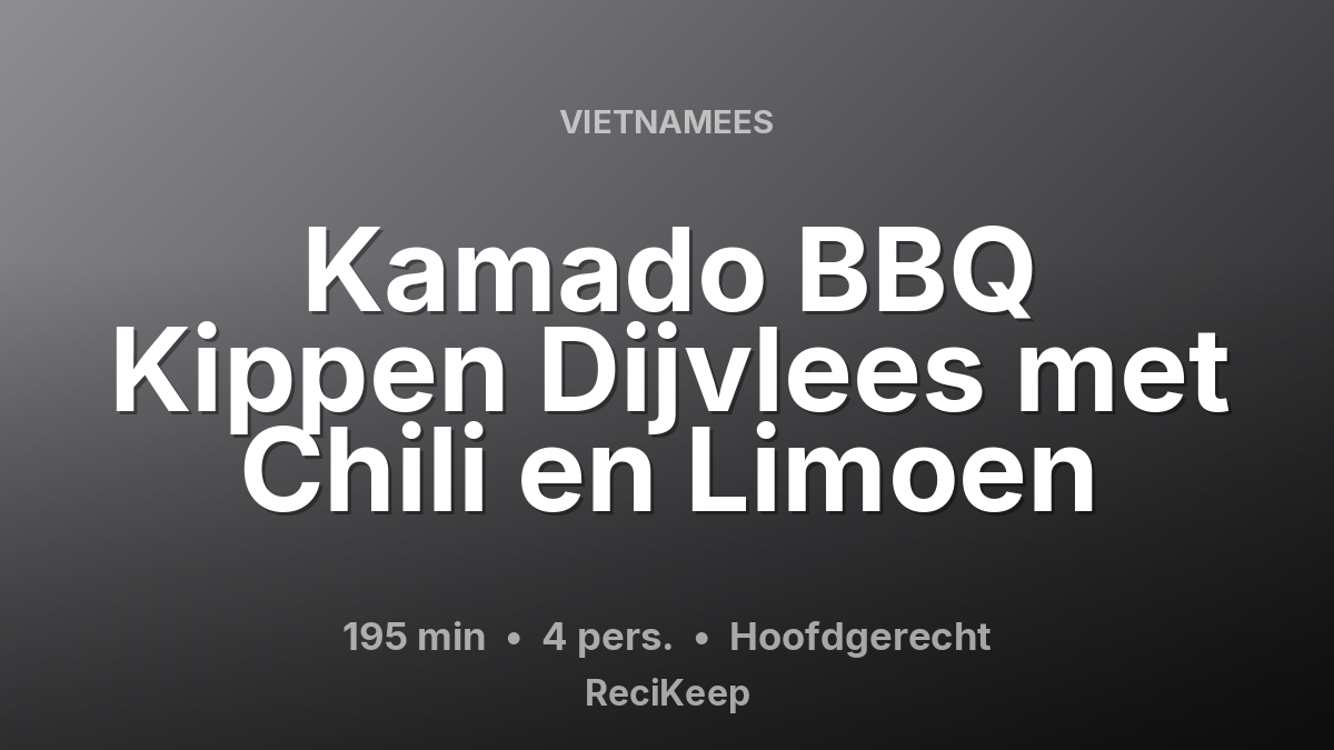 Receptkaart Kamado BBQ Kippen Dijvlees met Chili en Limoen – Hoofdgerecht