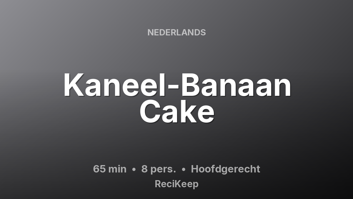 Receptkaart Kaneel-Banaan Cake – Hoofdgerecht