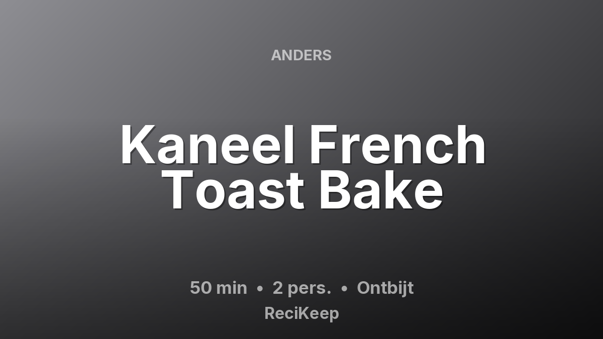 Receptkaart Kaneel French Toast Bake – Ontbijt