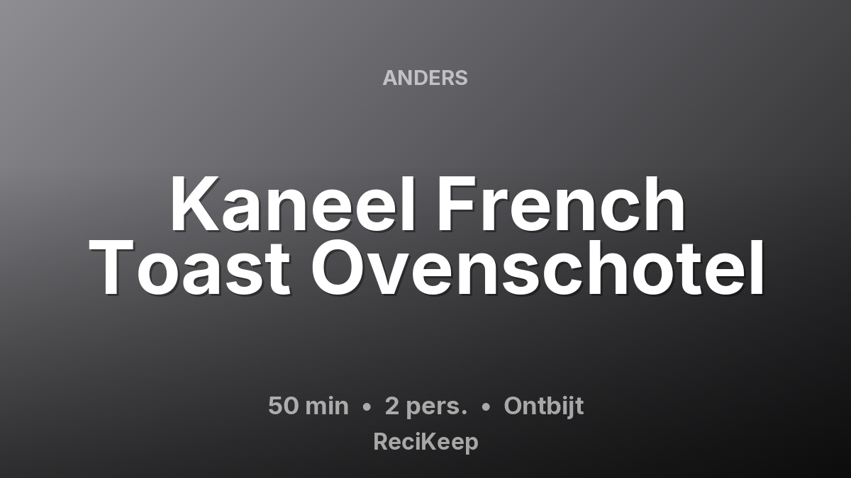 Receptkaart Kaneel French Toast Ovenschotel – Ontbijt