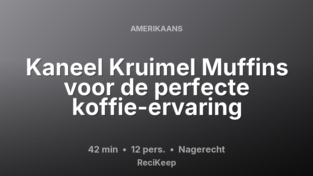 Receptkaart Kaneel Kruimel Muffins voor de perfecte koffie-ervaring – Nagerecht