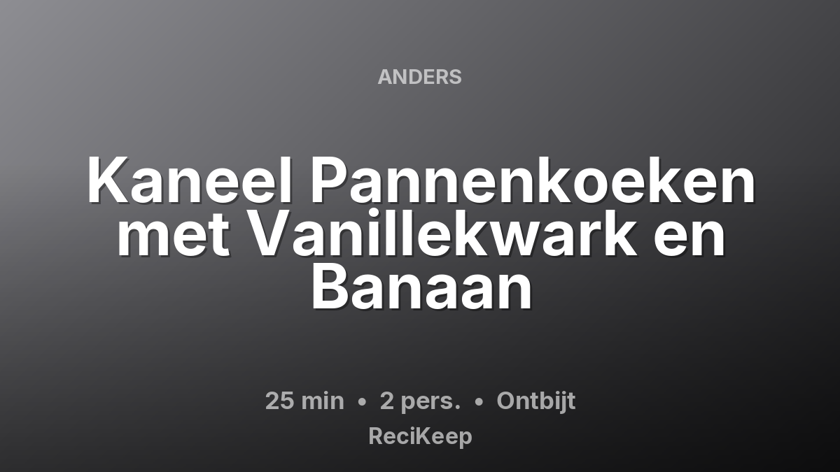 Receptkaart Kaneel Pannenkoeken met Vanillekwark en Banaan – Ontbijt