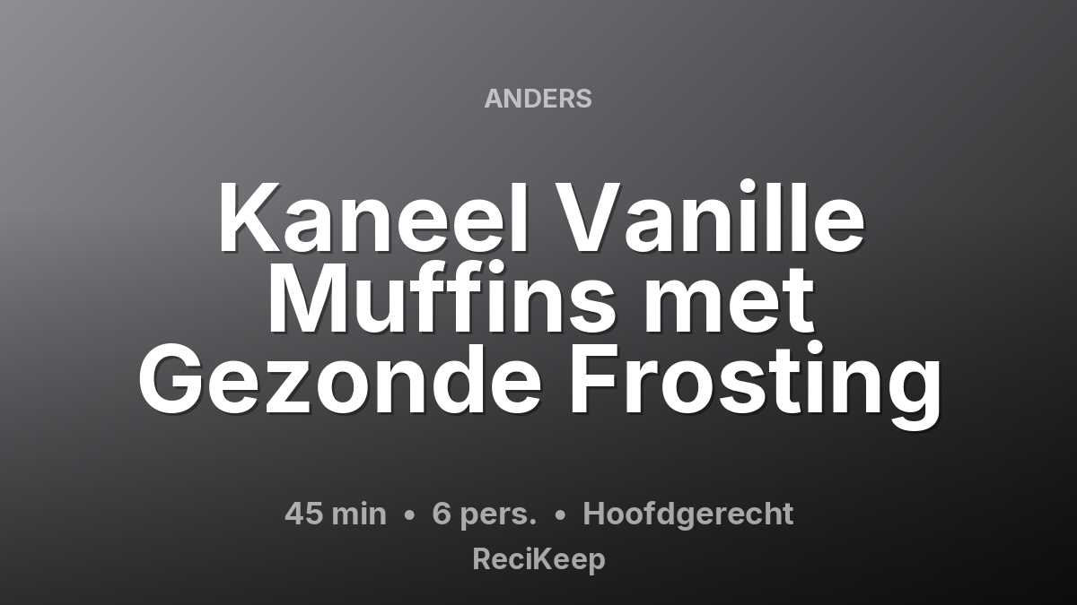 Receptkaart Kaneel Vanille Muffins met Gezonde Frosting – Hoofdgerecht
