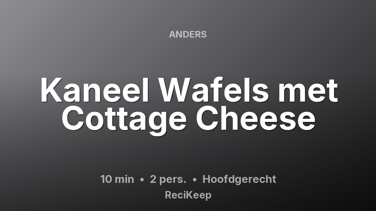 Receptkaart Kaneel Wafels met Cottage Cheese – Hoofdgerecht