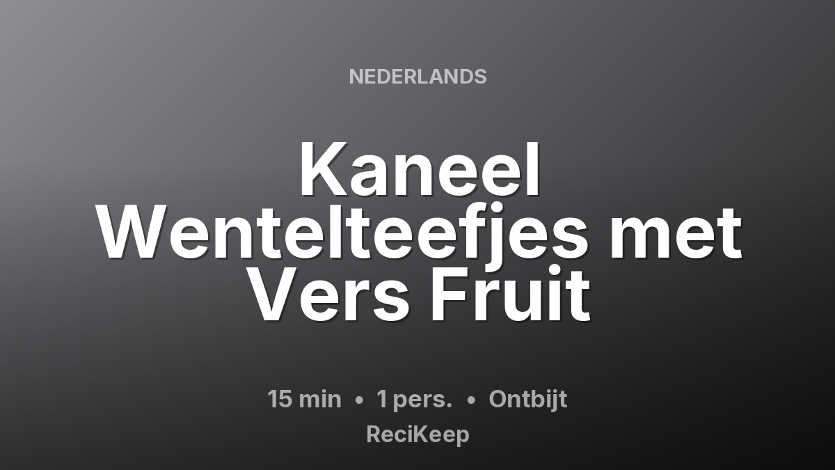 Receptkaart Kaneel Wentelteefjes met Vers Fruit – Ontbijt