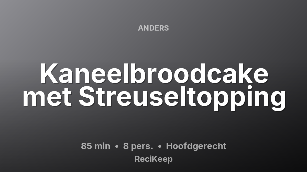 Receptkaart Kaneelbroodcake met Streuseltopping – Hoofdgerecht