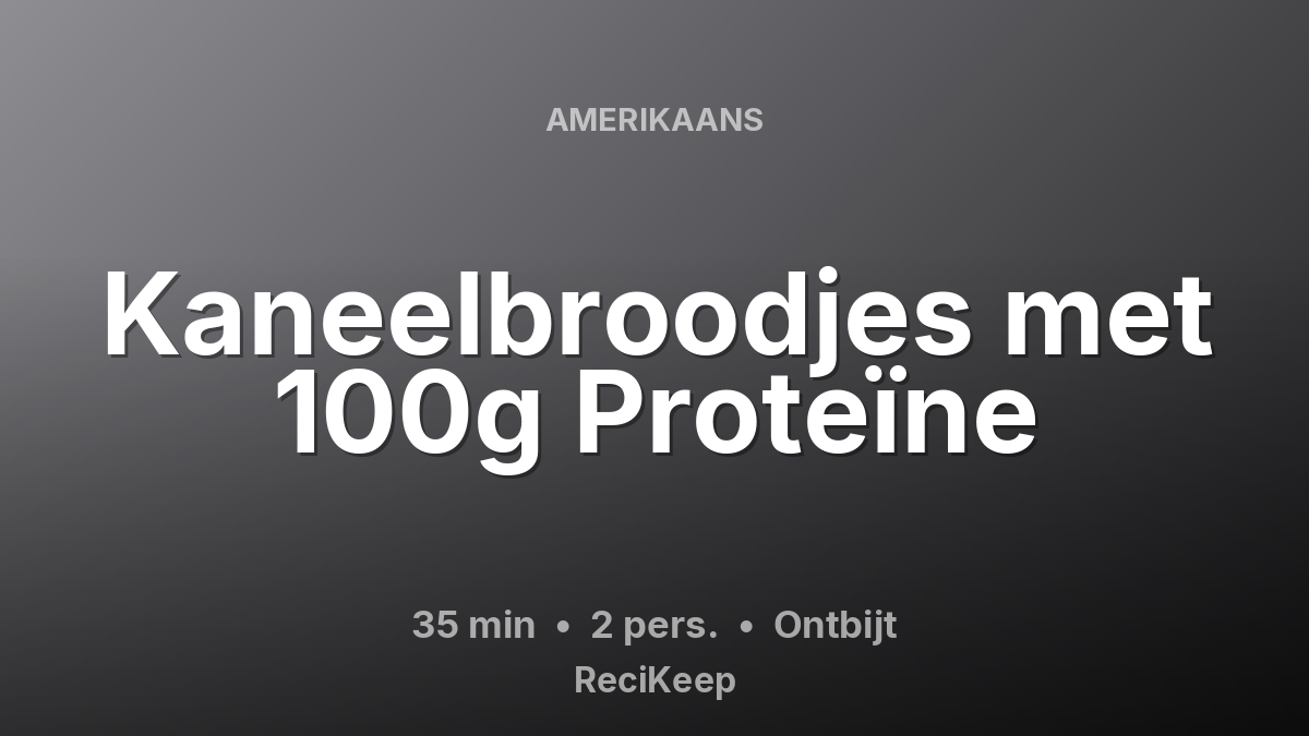 Receptkaart Kaneelbroodjes met 100g Proteïne – Ontbijt