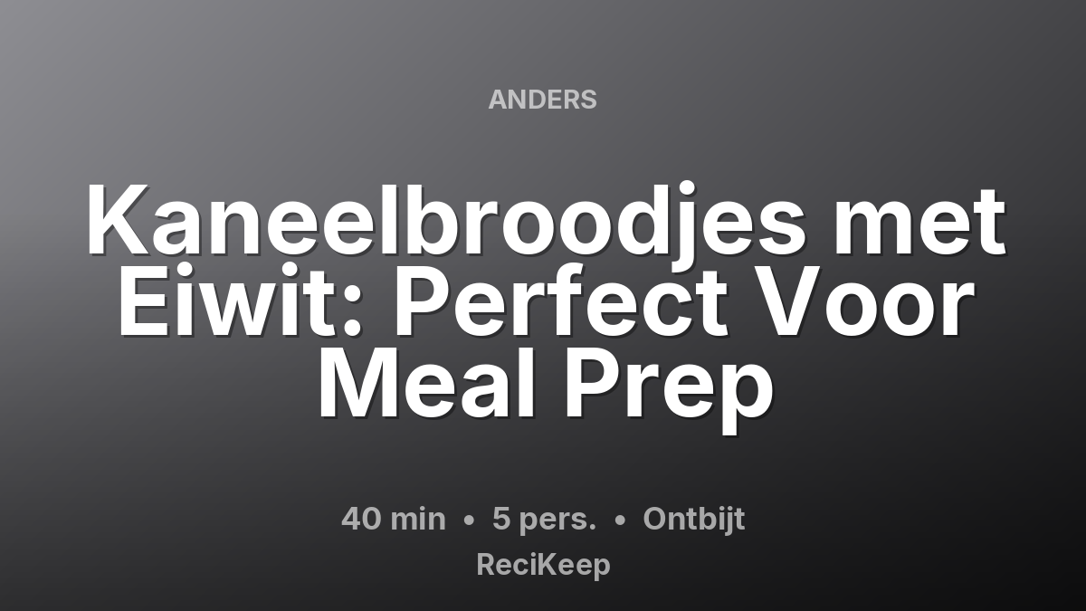 Receptkaart Kaneelbroodjes met Eiwit: Perfect Voor Meal Prep – Ontbijt