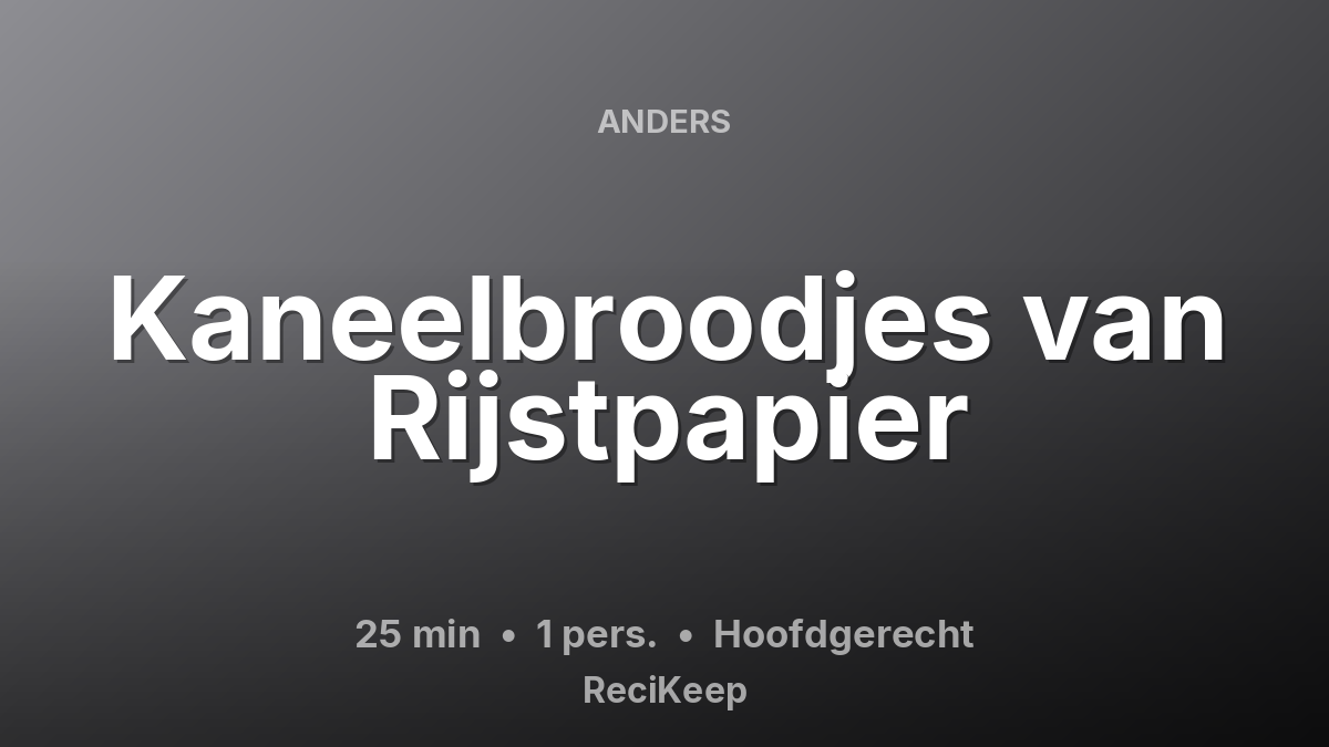 Receptkaart Kaneelbroodjes van Rijstpapier – Hoofdgerecht