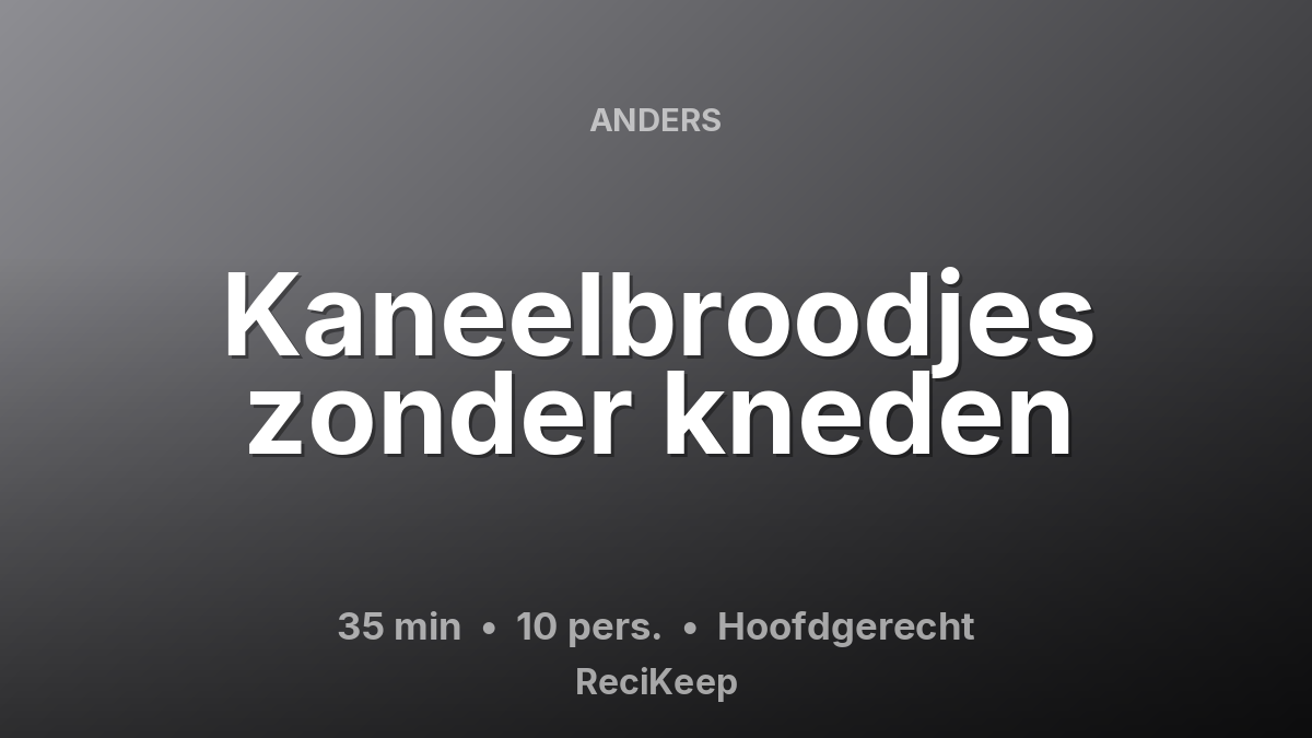 Receptkaart Kaneelbroodjes zonder kneden – Hoofdgerecht