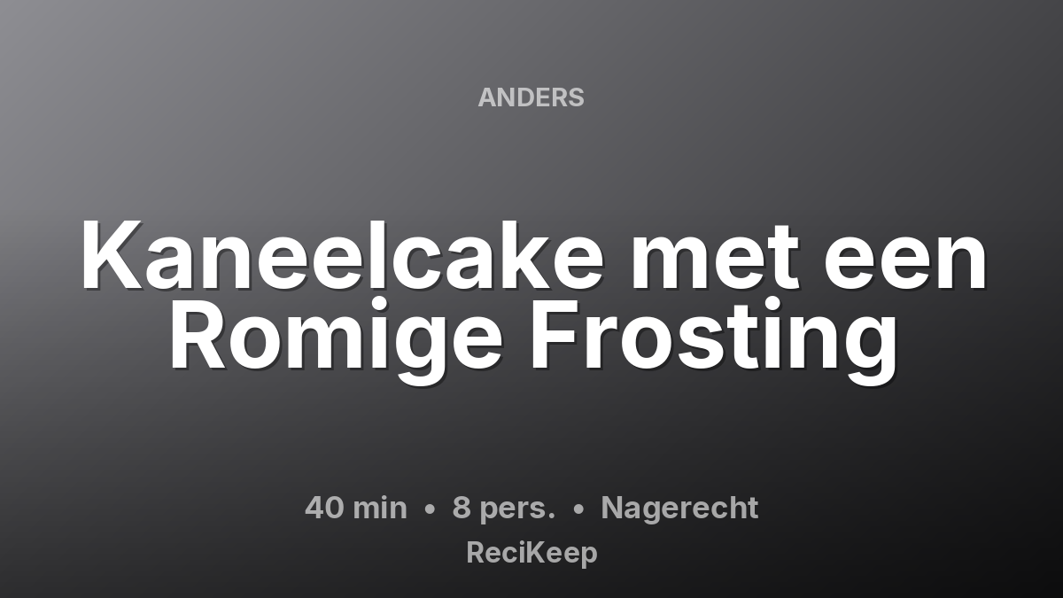 Receptkaart Kaneelcake met een Romige Frosting – Nagerecht