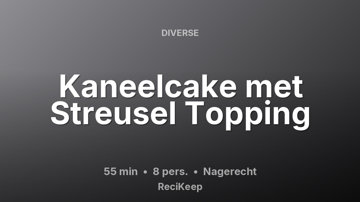 Receptkaart Kaneelcake met Streusel Topping – Nagerecht