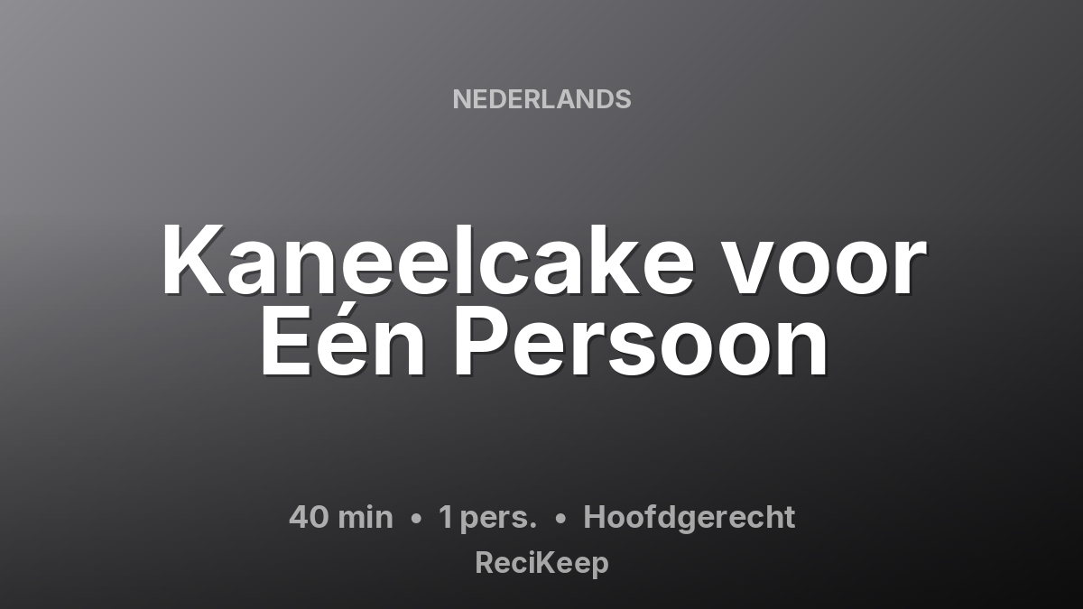 Receptkaart Kaneelcake voor Eén Persoon – Hoofdgerecht