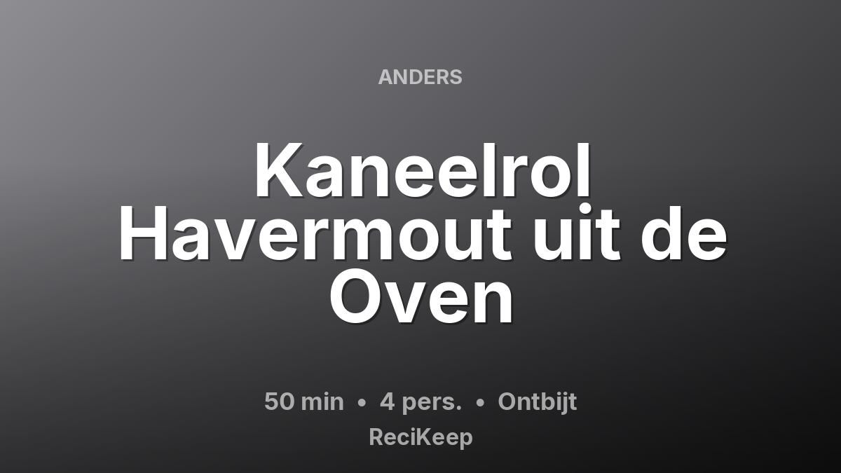 Receptkaart Kaneelrol Havermout uit de Oven – Ontbijt