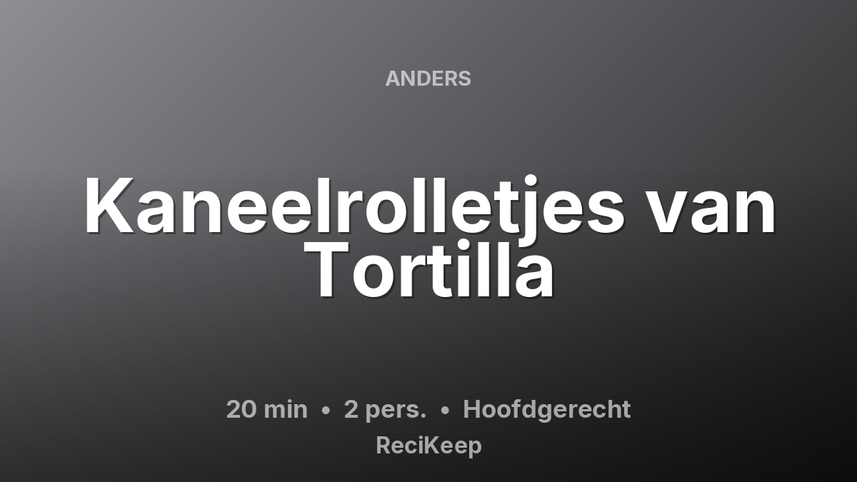 Receptkaart Kaneelrolletjes van Tortilla – Hoofdgerecht