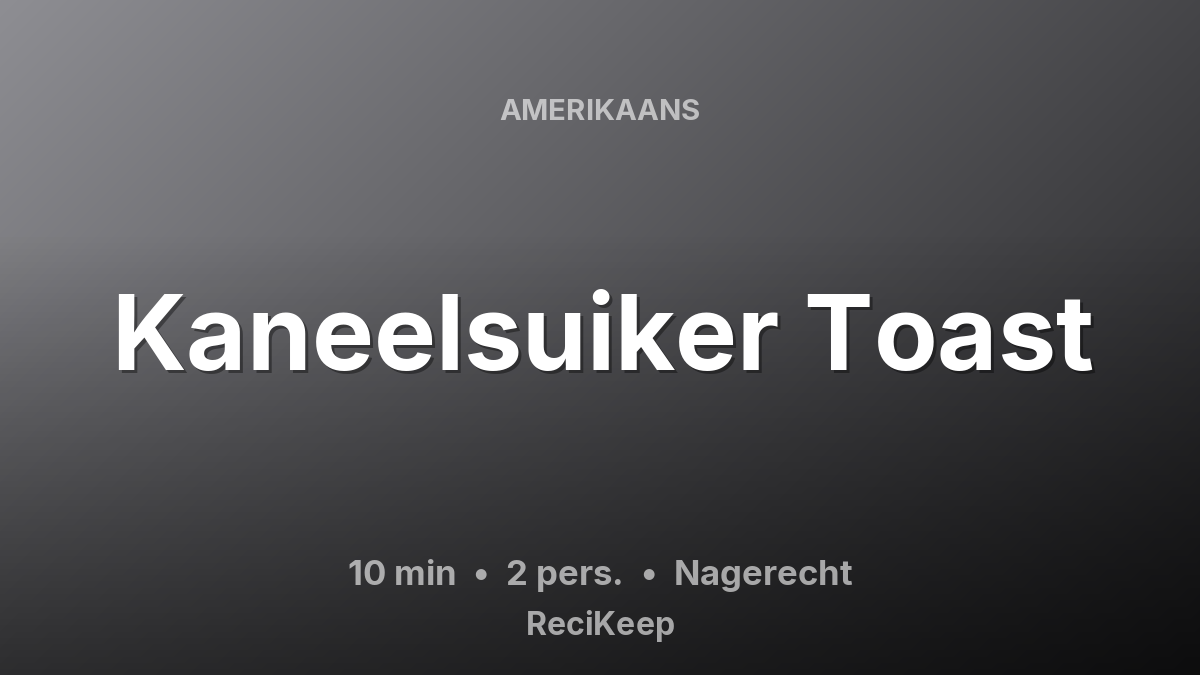 Receptkaart Kaneelsuiker Toast – Nagerecht
