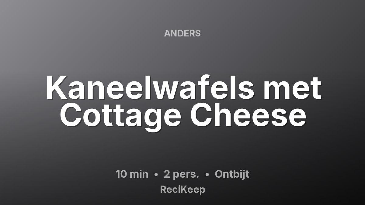 Receptkaart Kaneelwafels met Cottage Cheese – Ontbijt