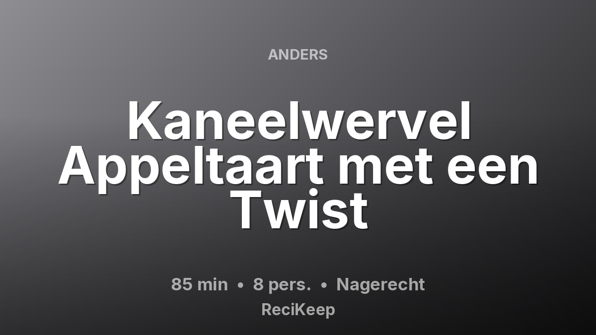 Receptkaart Kaneelwervel Appeltaart met een Twist – Nagerecht