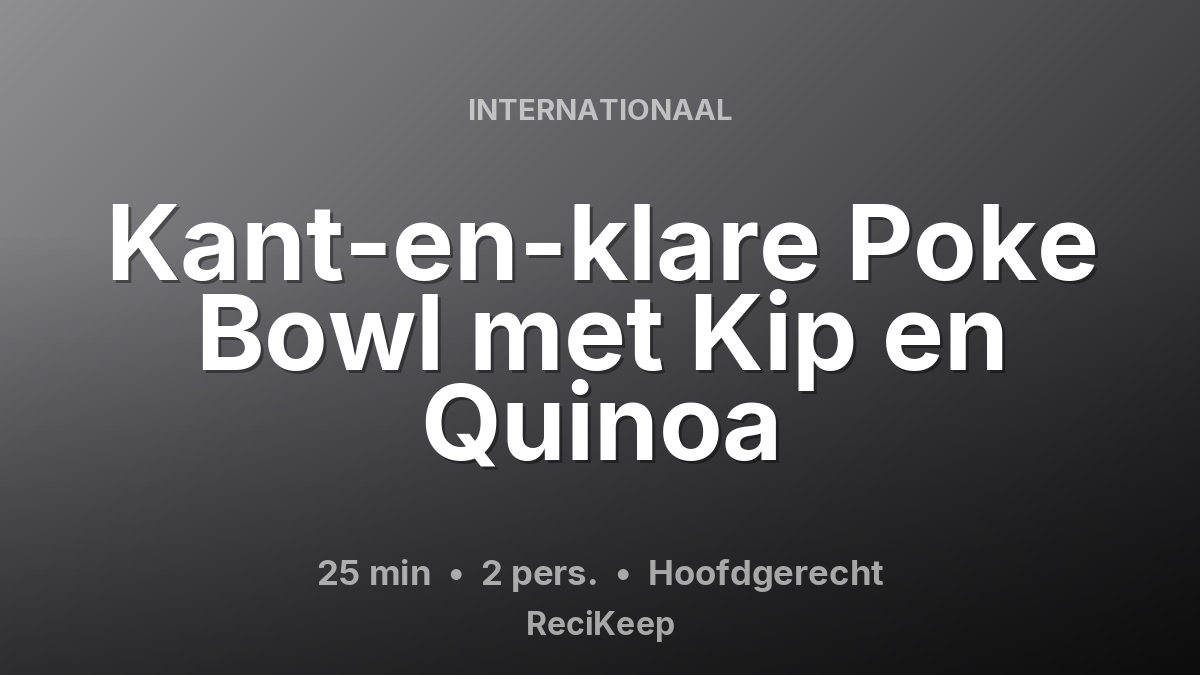 Receptkaart Kant-en-klare Poke Bowl met Kip en Quinoa – Hoofdgerecht