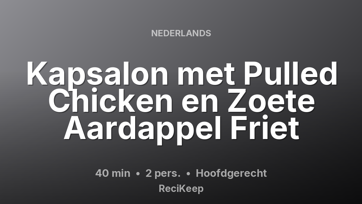 Receptkaart Kapsalon met Pulled Chicken en Zoete Aardappel Friet – Hoofdgerecht