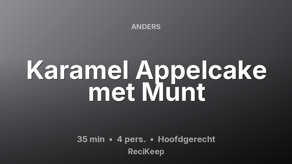 Receptkaart Karamel Appelcake met Munt – Hoofdgerecht