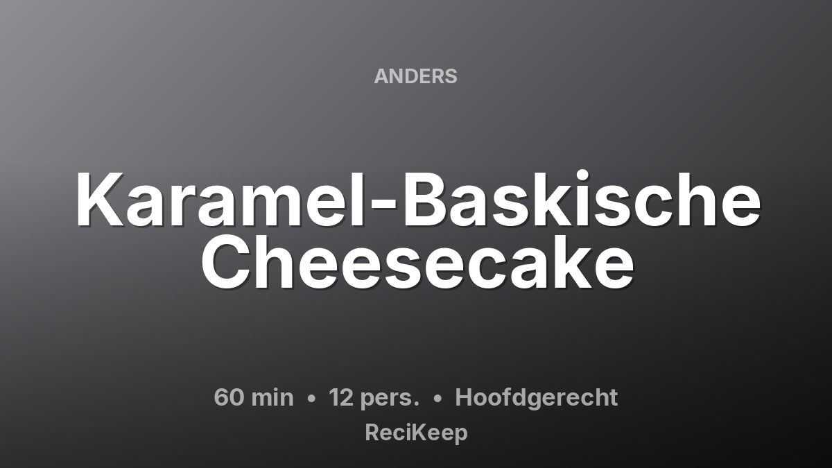 Receptkaart Karamel-Baskische Cheesecake – Hoofdgerecht