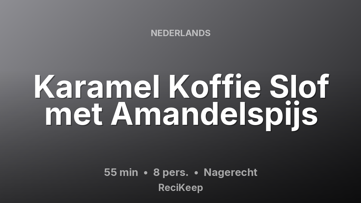 Receptkaart Karamel Koffie Slof met Amandelspijs – Nagerecht