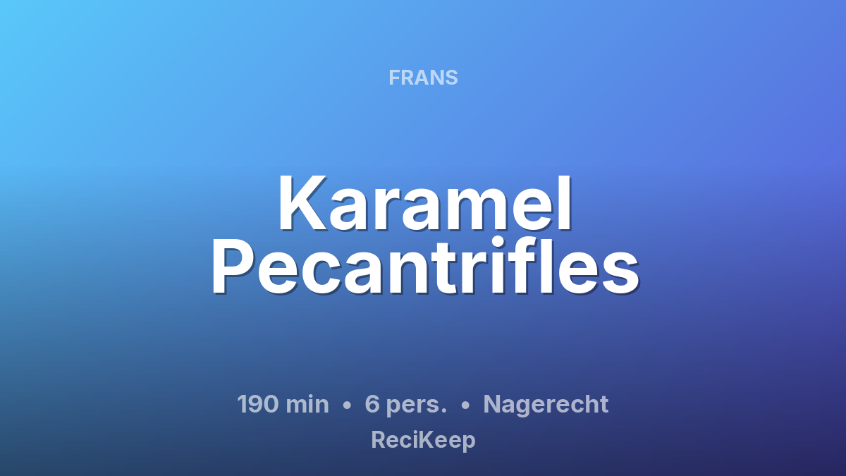 Receptkaart Karamel Pecantrifles – Nagerecht