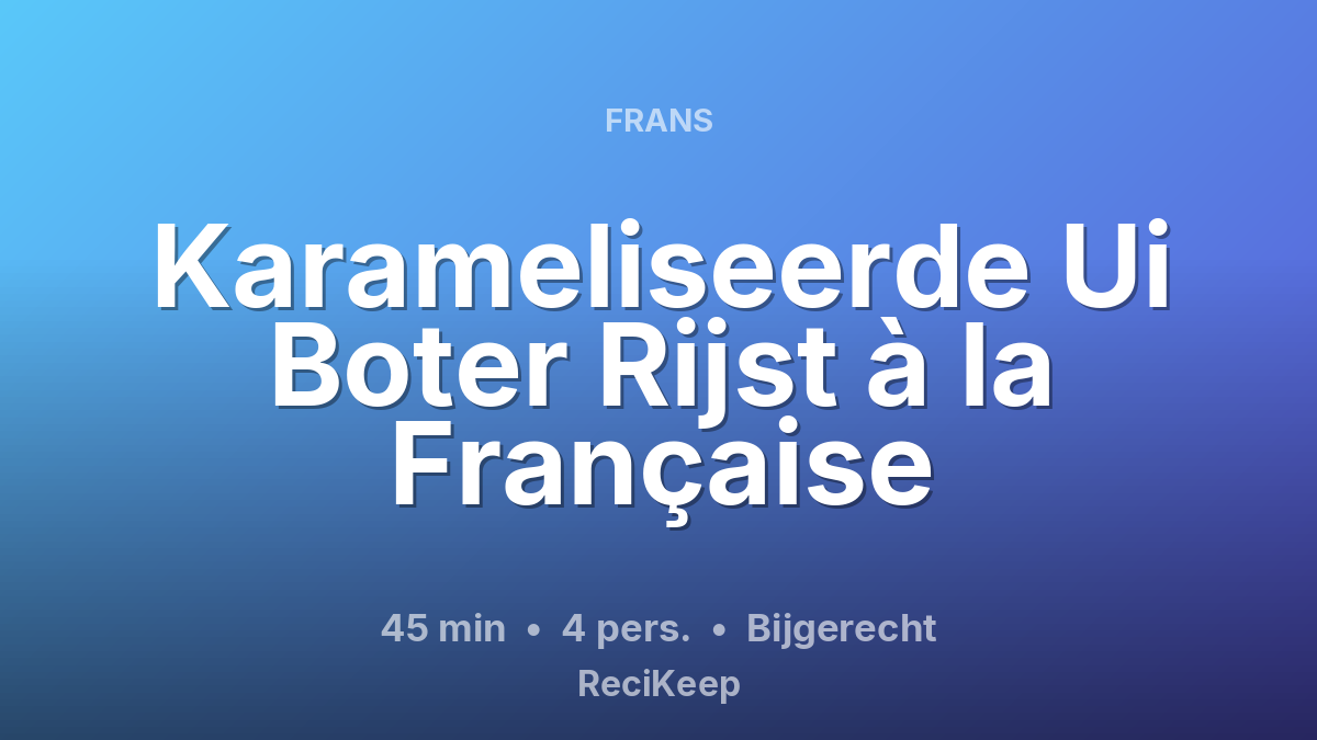 Receptkaart Karameliseerde Ui Boter Rijst à la Française – Bijgerecht