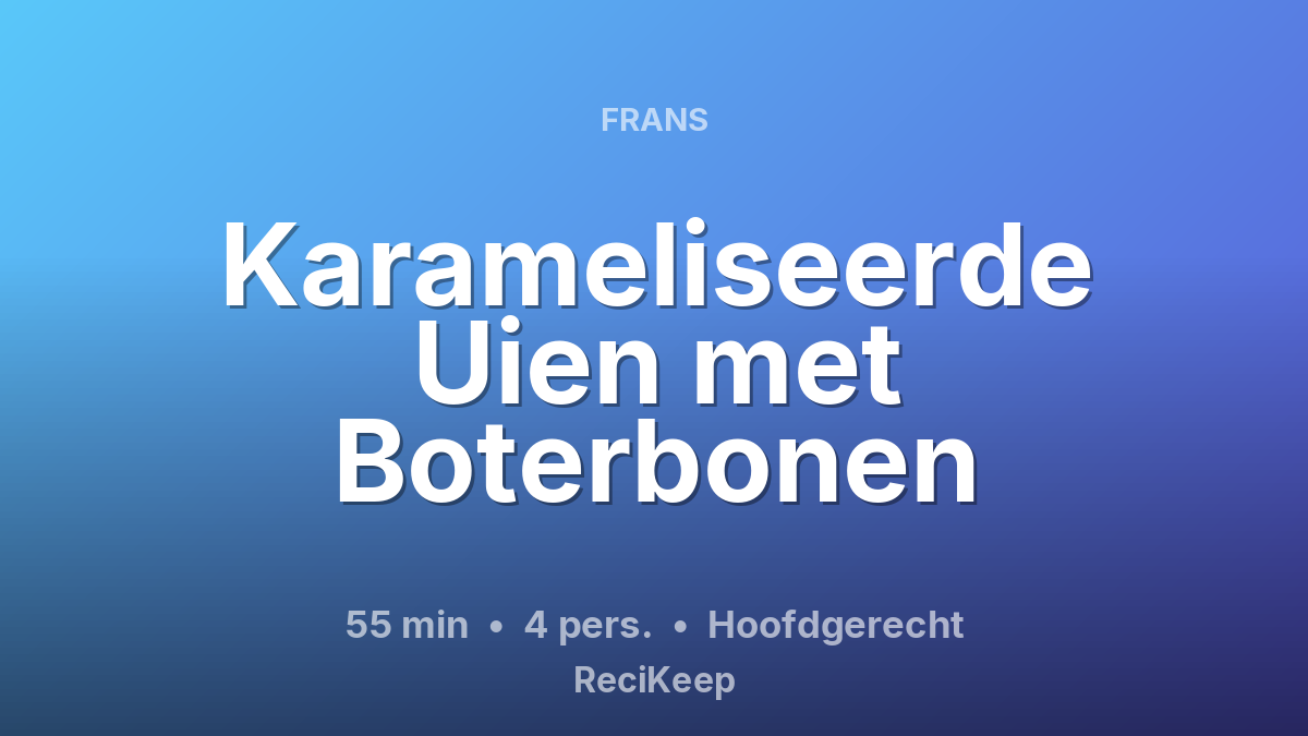 Receptkaart Karameliseerde Uien met Boterbonen – Hoofdgerecht