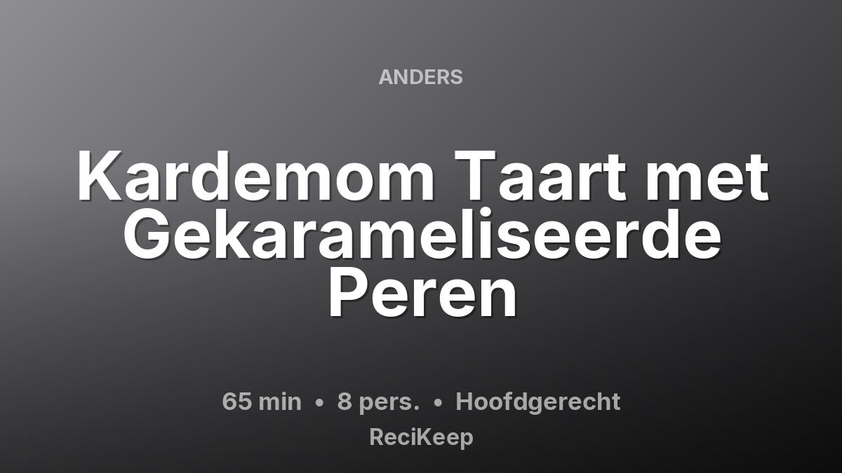 Receptkaart Kardemom Taart met Gekarameliseerde Peren – Hoofdgerecht
