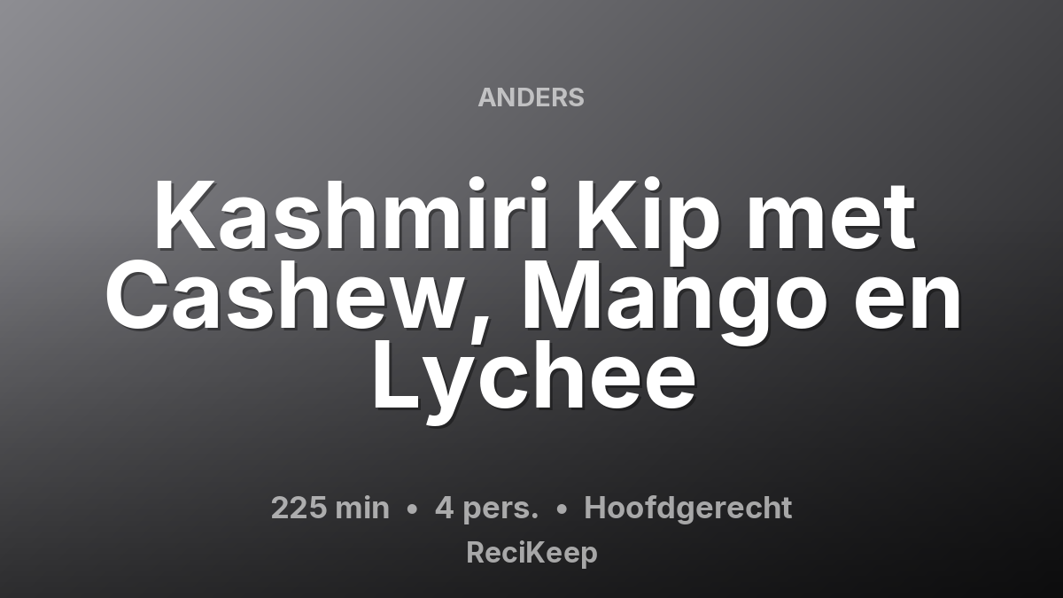 Receptkaart Kashmiri Kip met Cashew, Mango en Lychee – Hoofdgerecht