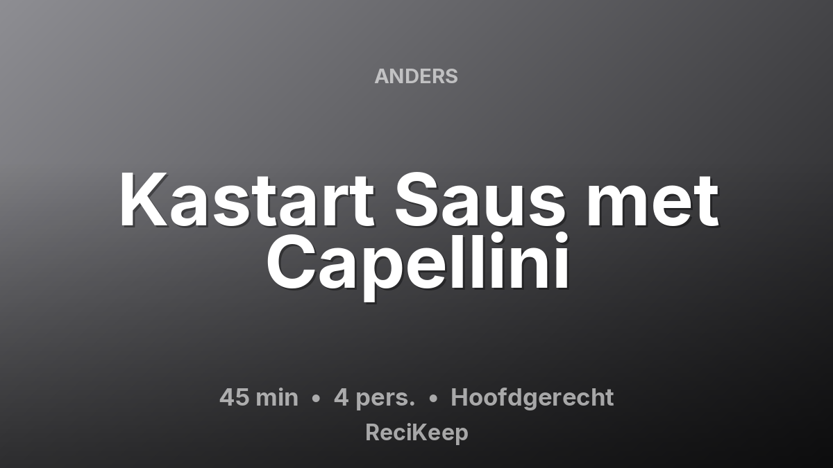 Receptkaart Kastart Saus met Capellini – Hoofdgerecht