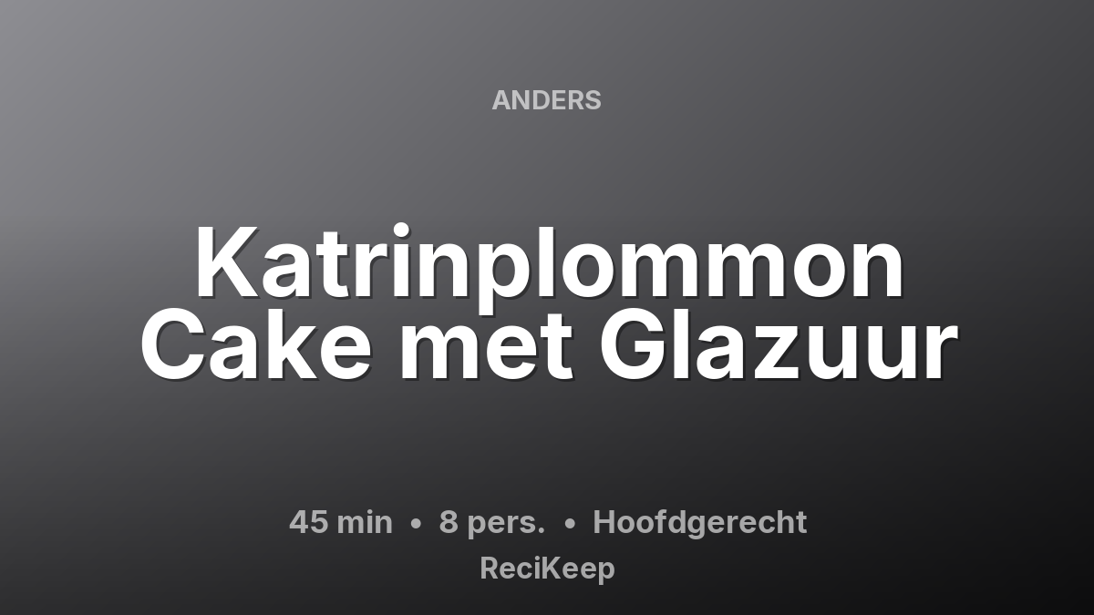 Receptkaart Katrinplommon Cake met Glazuur – Hoofdgerecht
