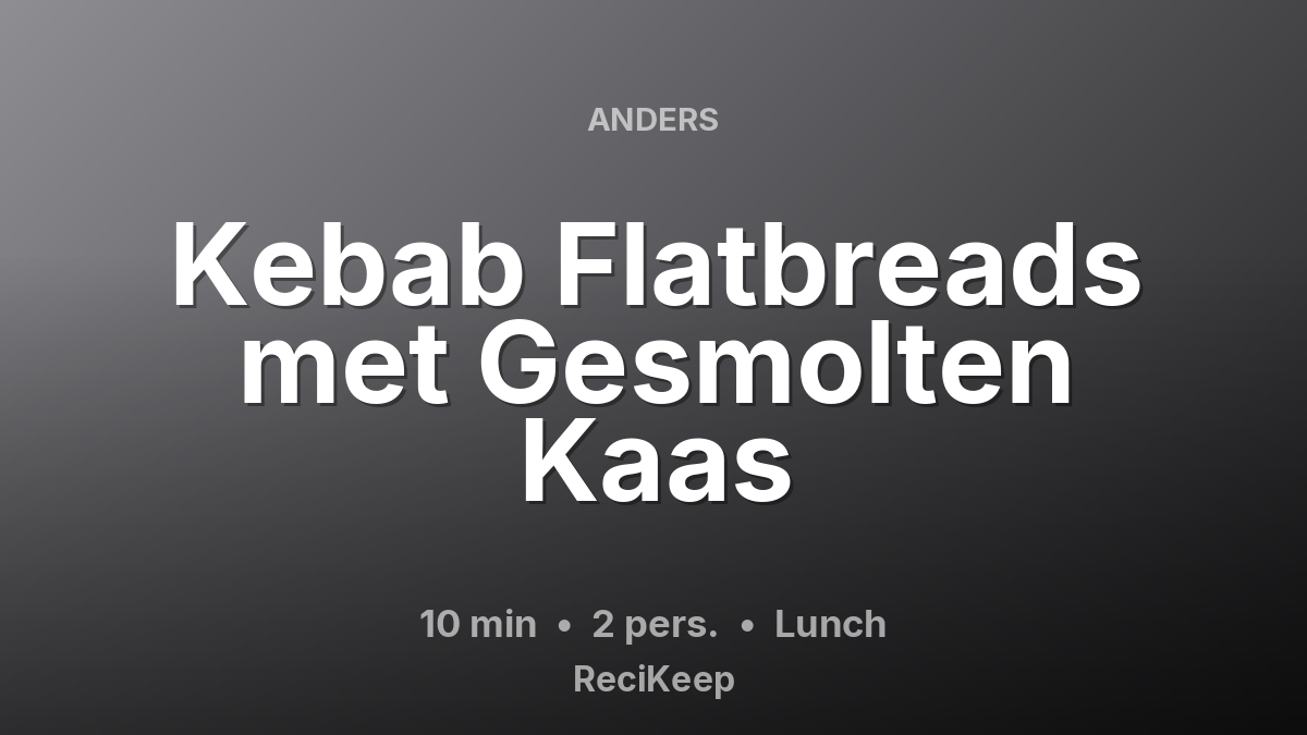 Receptkaart Kebab Flatbreads met Gesmolten Kaas – Lunch