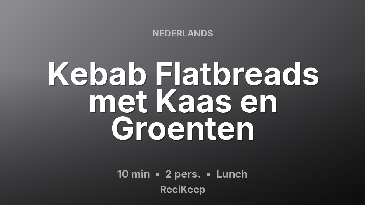 Receptkaart Kebab Flatbreads met Kaas en Groenten – Lunch