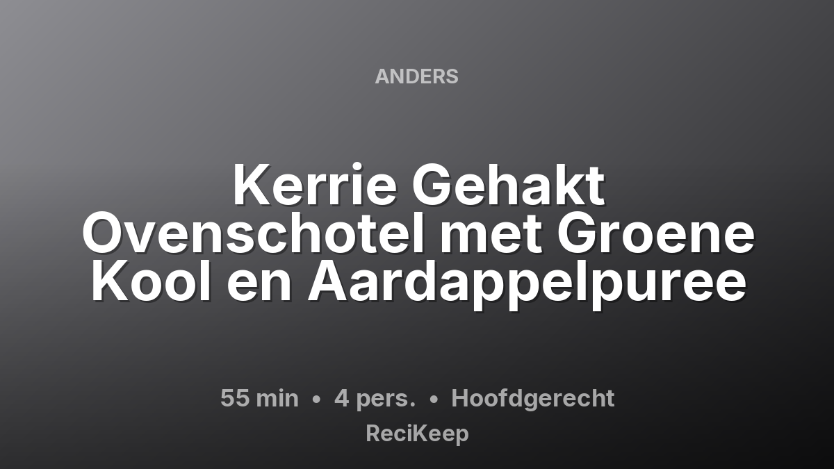 Receptkaart Kerrie Gehakt Ovenschotel met Groene Kool en Aardappelpuree – Hoofdgerecht