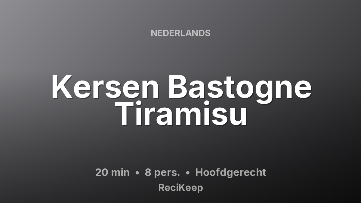 Receptkaart Kersen Bastogne Tiramisu – Hoofdgerecht