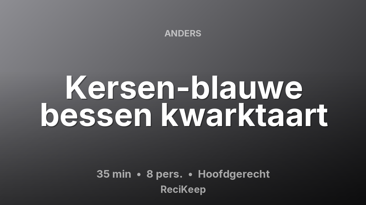 Receptkaart Kersen-blauwe bessen kwarktaart – Hoofdgerecht