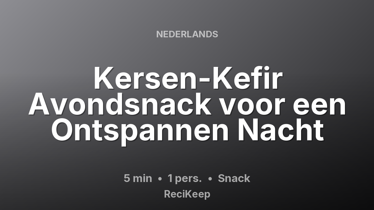 Receptkaart Kersen-Kefir Avondsnack voor een Ontspannen Nacht – Snack