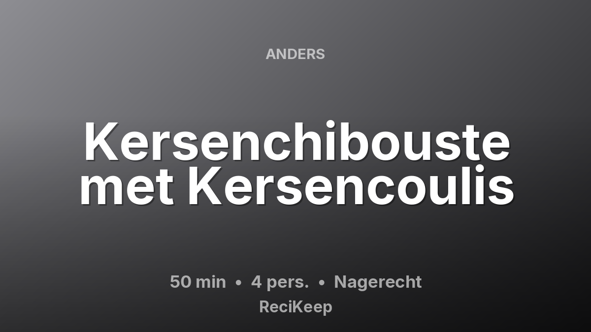 Receptkaart Kersenchibouste met Kersencoulis – Nagerecht