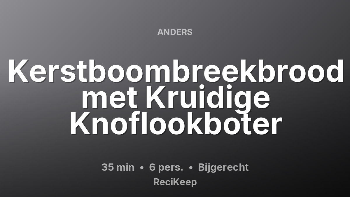 Receptkaart Kerstboombreekbrood met Kruidige Knoflookboter – Bijgerecht