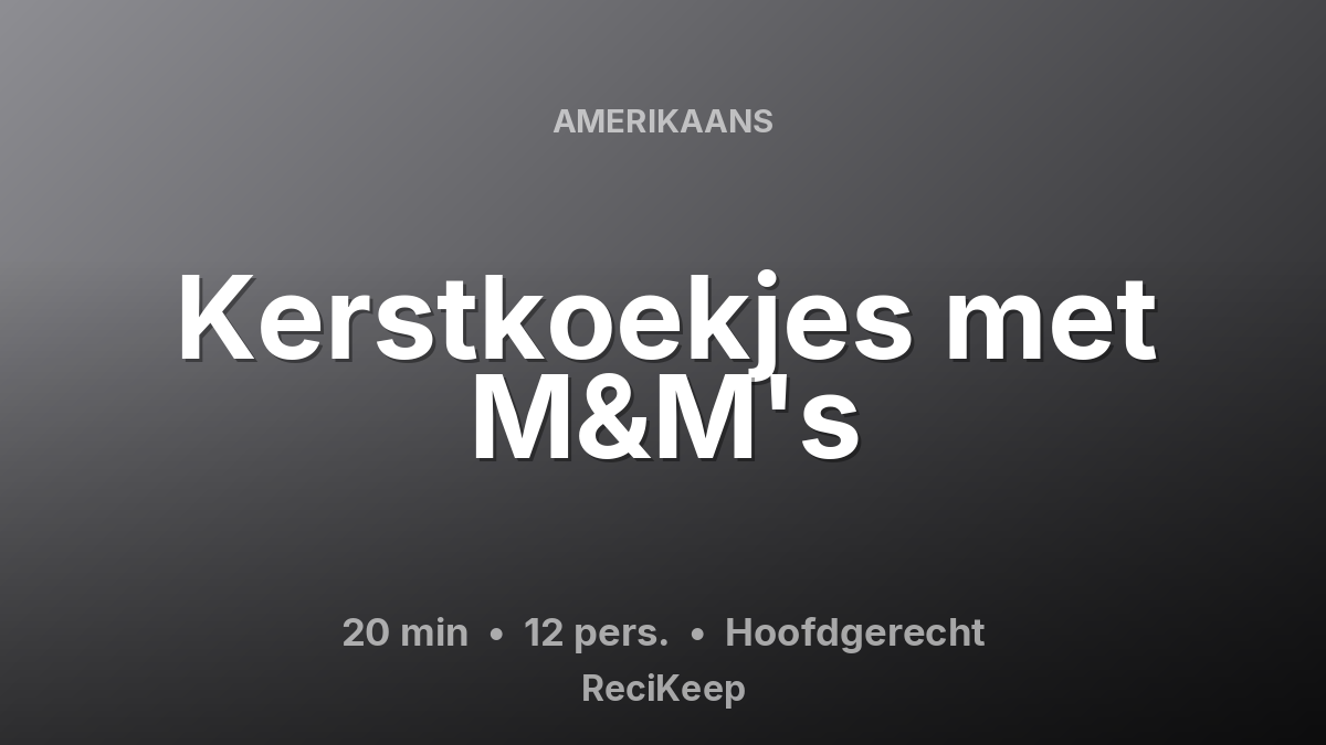Receptkaart Kerstkoekjes met M&M's – Hoofdgerecht